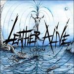 Loom - CD Audio di Leather Alive