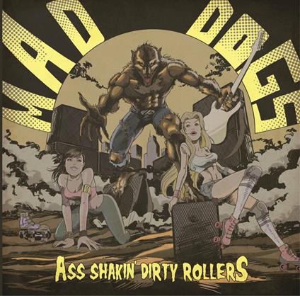 Ass Shakin Dirty Rollers - CD Audio di Mad Dogs