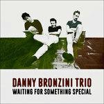 Waiting for Something Special - CD Audio di Danny Bronzini (Trio)