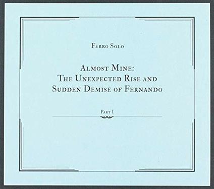 Almost Mine: The unexpected rise and sudden demise of Fernando - CD Audio di Ferro Solo