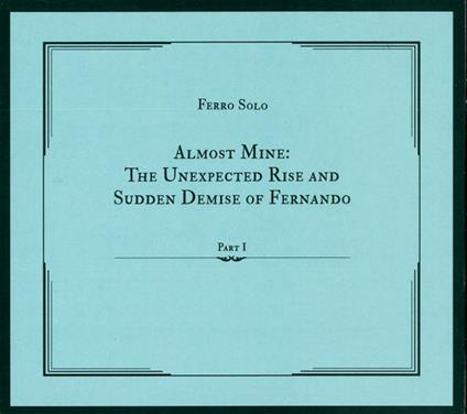 Almost Mine: The unexpected rise and sudden demise of Fernando - Vinile LP di Ferro Solo