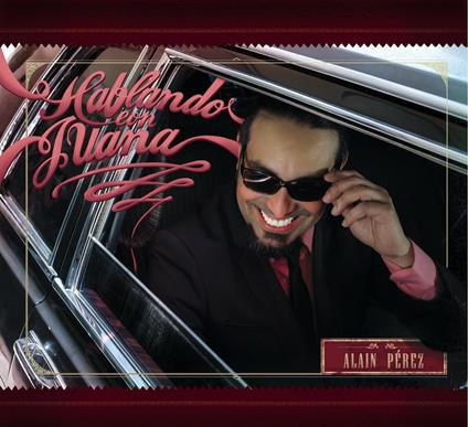 Ablando con Juana - CD Audio di Alain Perez