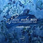 O Felici Occhi Miei. Lute Music From Renaissance Italy