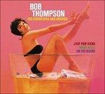Just for Kicks - CD Audio di Bob Thompson