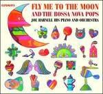 Fly to Me the Moon and the Bossa Nova Pops - CD Audio di Joe Harnell
