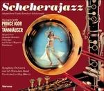 Scheherajazz - Swingin' with Prince Igor & Tannhäuser