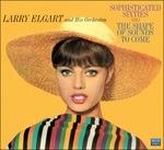 Sophisticated Sixties - The Sharpe of Sounds to Come - CD Audio di Larry Elgart