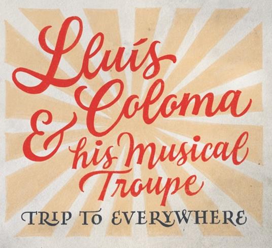 Trip To Everywhere - CD Audio di Lluis Coloma