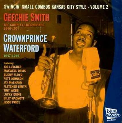 The Complete Recordings 1946-1954 / 1947-1949 - CD Audio di Geechie Smith,Crown Prince Waterford