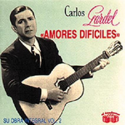 Amores dificiles - CD Audio di Carlos Gardel