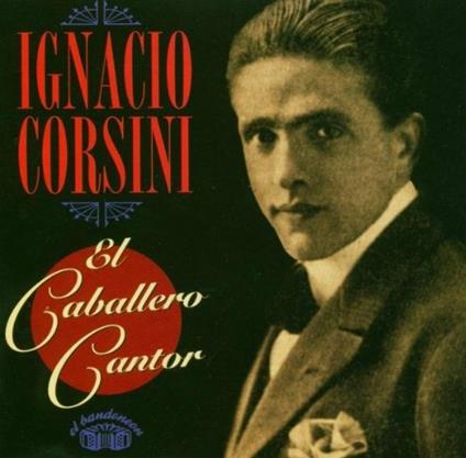 El Caballero Cantor - CD Audio di Ignacio Corsini
