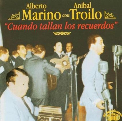 Cuando Tallan Los Recurdo - CD Audio di Anibal Troilo,Alberto Marino