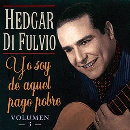 Yo Soy De Aquel Pago Pobr - CD Audio di Hedgar Di Fulvio