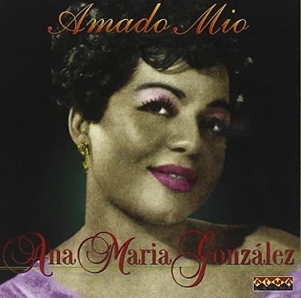 Amado Mio - CD Audio di Ana Maria Gonzalez