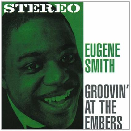 Groovin' At The Embers - CD Audio di Eugene Smith
