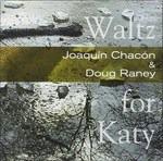 Waltz for Katy - CD Audio di Doug Raney,Joaquin Chacòn