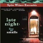 Late Night Live at Smalls - CD Audio di Spike Wilner