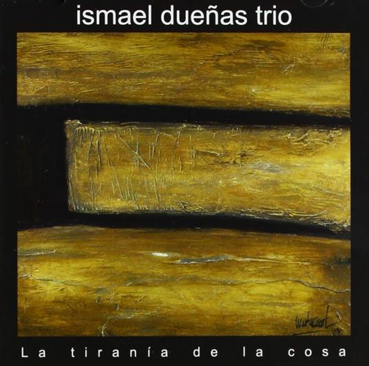 La Tirania De La Cosa - CD Audio di Ismael Duenas
