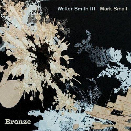 Bronze - CD Audio di Walter Smith III,Mark Small