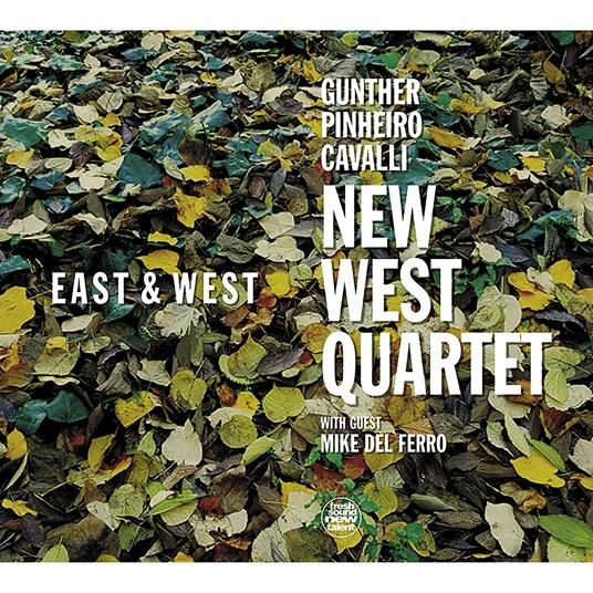 East & West. New West Quartet (feat. Mike Del Ferro) - CD Audio di Massimo Cavalli,Ricardo Pinheiro,John Gunther
