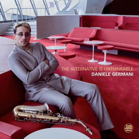 The Alternative Is Unthinkable - CD Audio di Daniele Germani