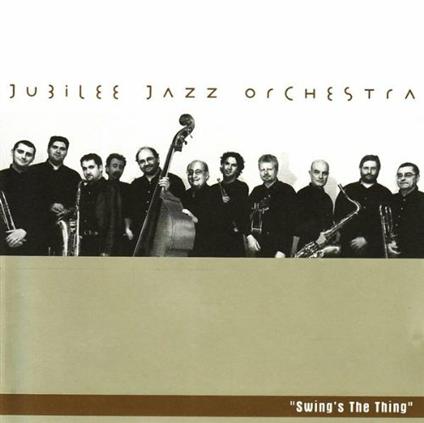 Swing's the Thing - CD Audio di Jubilee Jazz Orchestra