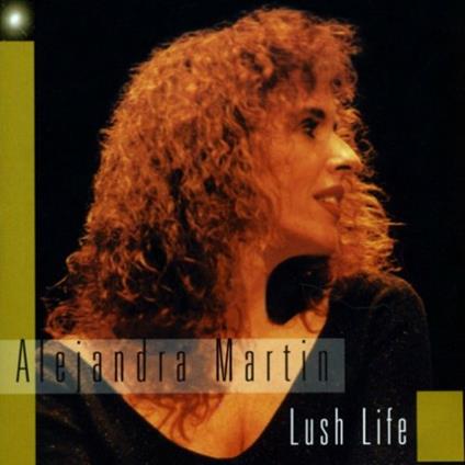 Lush Life - CD Audio di Alejandra Martin