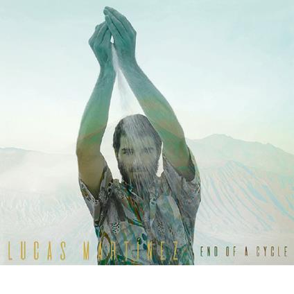 End of a Cycle - CD Audio di Lucas Martinez