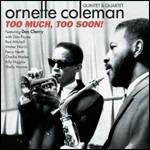 Too Much, Too Soon! - CD Audio di Ornette Coleman