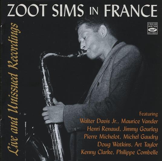 In France: Live And Unissued Recordings - CD Audio di Zoot Sims