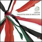 Libertad - CD Audio di Orquesta Arab de Barcelona