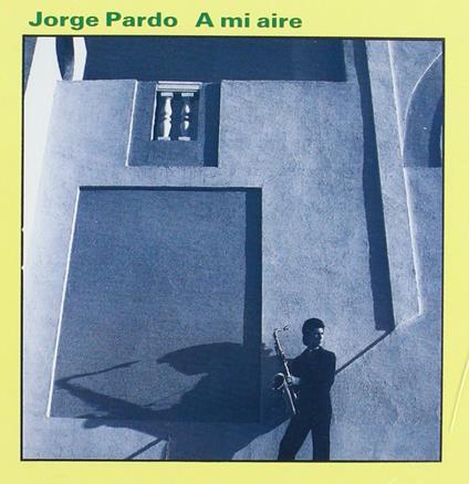 A Mi Aire - CD Audio di Jorge Pardo