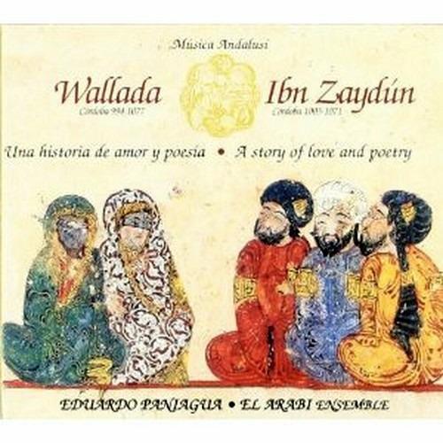 Wallada & Ibn Zaydun - CD Audio di Eduardo Paniagua,El Arabi Ensemble
