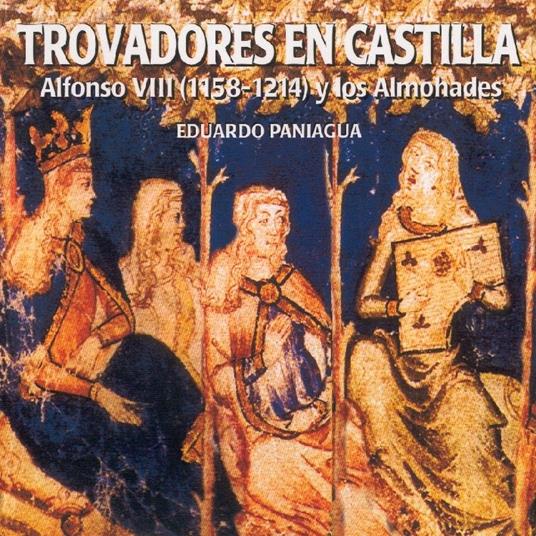 Trovadores en Castilla - CD Audio di Eduardo Paniagua,Alfonso VIII