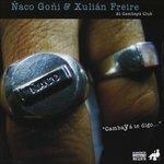Cambaya te digo - CD Audio di Naco Goñi,Xulian Freire