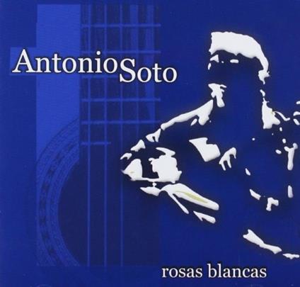 Rosas blancas - CD Audio di Antonio Soto
