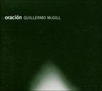 Oracion - CD Audio di Guillermo McGill
