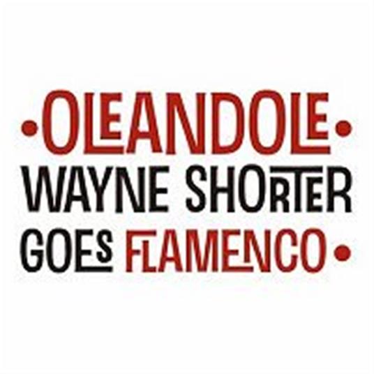 Wayne Shorter Goes Flamenco - CD Audio di Oleandole
