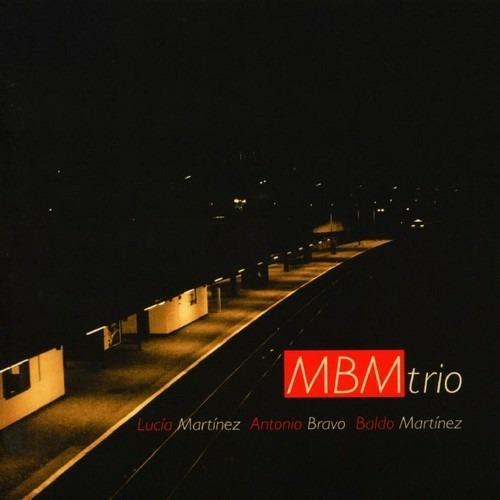 MBM Trio - CD Audio di Baldo Martinez,Lucía Martinez,Antonio Bravo