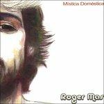 Mystica Domestica - CD Audio di Roger Mas