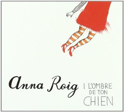 I L'Hombre De Ton Chien - CD Audio di Anna Roig
