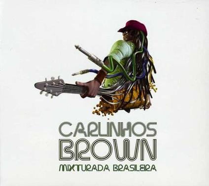 Mixturada brasileira - CD Audio di Carlinhos Brown