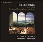 The Second Booke of Songs and Ayres - CD Audio di Robert Jones,Cantar alla Viola