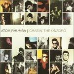 Chasin' the Onagro - CD Audio di Atom Rhumba