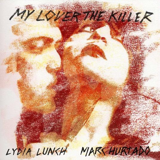 My Lover The Killer - Vinile LP di Lydia Lunch