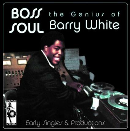 Boss Soul. Early Works - CD Audio di Barry White