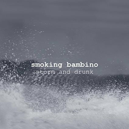 Storm and Drunk - CD Audio di Smoking Bambino