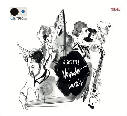 Nobody Cares - CD Audio di O Sister!