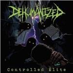 Controlled Elite - Vinile LP di Dehumanized