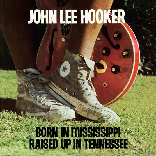 Born In Mississippi, Raised Up In Tennessee - Vinile LP di John Lee Hooker